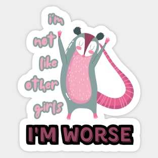 I'm Not Like Other Girls I'm Worse Sticker